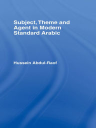 Title: Subject, Theme and Agent in Modern Standard Arabic, Author: Hussein Abdul-Raof