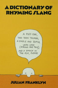 Title: A Dictionary of Rhyming Slang, Author: Julian Franklyn