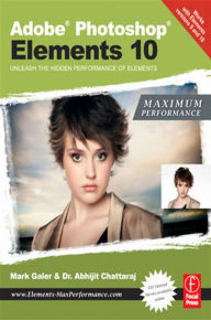 Title: Adobe Photoshop Elements 10: Maximum Performance: Unleash the hidden performance of Elements, Author: Mark Galer