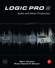 Title: Logic Pro 9: Audio and Music Production, Author: Mark Cousins