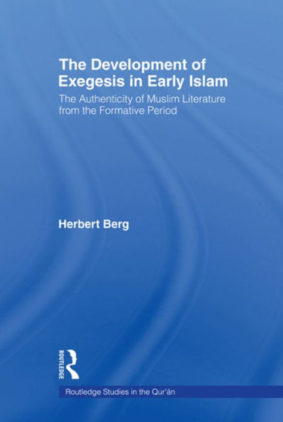 The Development of Exegesis in Early Islam: The Authenticity of Muslim Literature from the Formative Period