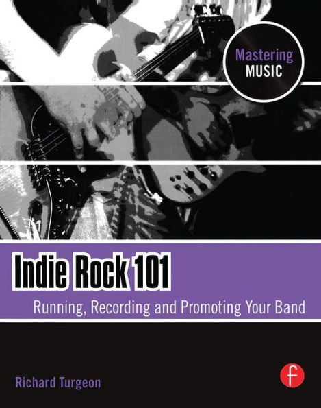 Indie Rock 101: Running, Recording, Promoting your Band