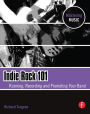 Indie Rock 101: Running, Recording, Promoting your Band