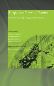 Title: A Japanese View of Nature: The World of Living Things by Kinji Imanishi, Author: Kinji Imanishi