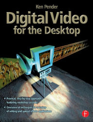 Title: Digital Video for the Desktop, Author: Ken Pender