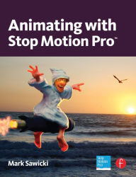 Title: Animating with Stop Motion Pro, Author: Mark Sawicki