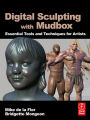 Digital Sculpting with Mudbox: Essential Tools and Techniques for Artists