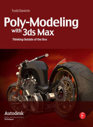 Title: Poly-Modeling with 3ds Max: Thinking Outside of the Box, Author: Todd Daniele