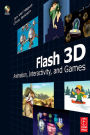 Flash 3D: Animation, Interactivity, and Games