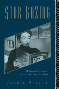 Star Gazing: Hollywood Cinema and Female Spectatorship