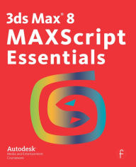 Title: 3ds Max 8 MAXScript Essentials, Author: Autodesk