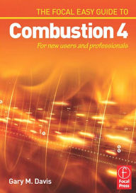 Title: The Focal Easy Guide to Combustion 4: For New Users and Professionals, Author: Gary M Davis
