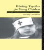 Working Together For Young Children: Multi-professionalism in action