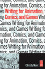 Writing for Animation, Comics, and Games