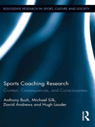 Title: Sports Coaching Research: Context, Consequences, and Consciousness, Author: Anthony Bush