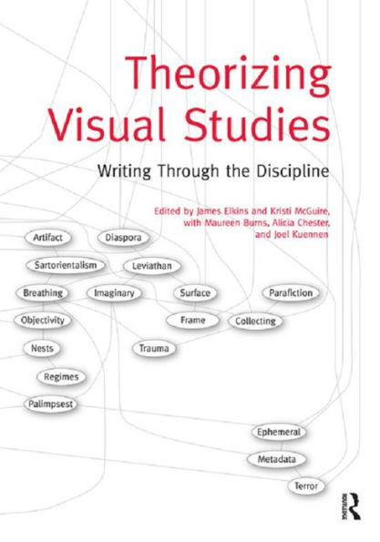 Theorizing Visual Studies: Writing Through the Discipline