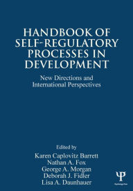 Title: Handbook of Self-Regulatory Processes in Development: New Directions and International Perspectives, Author: Karen Caplovitz Barrett