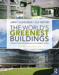 Title: The World's Greenest Buildings: Promise Versus Performance in Sustainable Design, Author: Jerry Yudelson