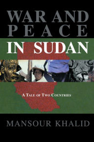 Title: War and Peace In Sudan: A Tale of Two Countries, Author: Mansour Khalid