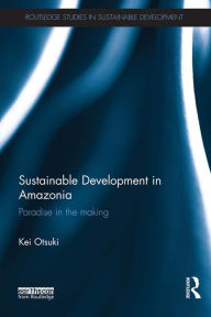 Sustainable Development in Amazonia: Paradise in the Making