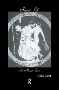 Title: Sexual Life In Ancient Greece, Author: Hans Licht