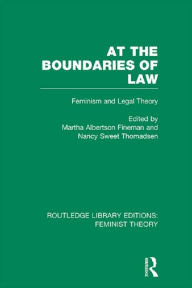 Title: At the Boundaries of Law (RLE Feminist Theory): Feminism and Legal Theory, Author: Martha Albertson Fineman