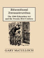 Educational Reconstruction: The 1944 Education Act and the Twenty-first Century