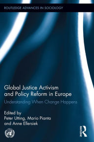 Title: Global Justice Activism and Policy Reform in Europe: Understanding When Change Happens, Author: Peter Utting