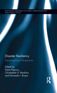 Title: Disaster Resiliency: Interdisciplinary Perspectives, Author: Naim Kapucu