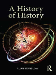 Title: A History of History, Author: Alun Munslow