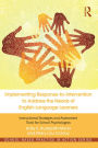Implementing Response-to-Intervention to Address the Needs of English-Language Learners: Instructional Strategies and Assessment Tools for School Psychologists