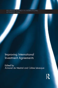 Title: Improving International Investment Agreements, Author: Armand De Mestral
