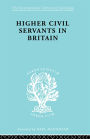 Higher Civil Servants in Britain: From 1870 to the Present Day