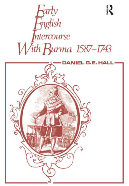 Early English Intercourse with Burma, 1587-1743 and the Tragedy of Negrais