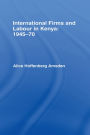 International Firms and Labour in Kenya 1945-1970