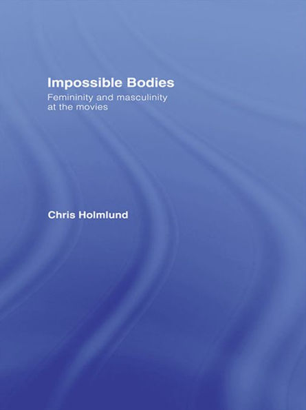 Impossible Bodies: Femininity and Masculinity at the Movies