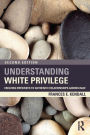 Understanding White Privilege: Creating Pathways to Authentic Relationships Across Race
