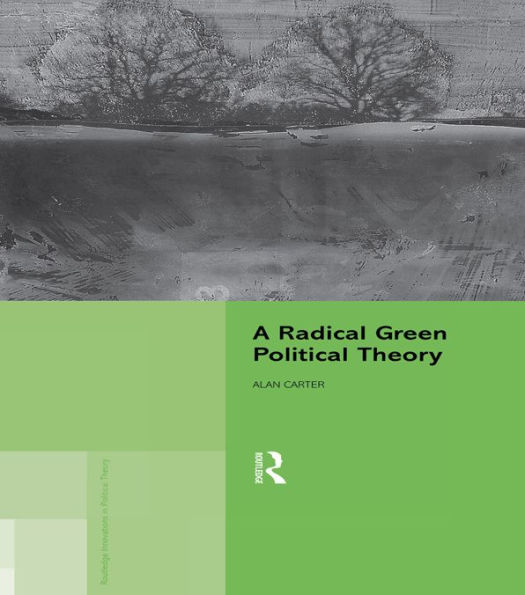 A Radical Green Political Theory