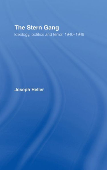 The Stern Gang: Ideology, Politics and Terror, 1940-1949