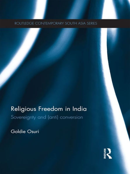 Religious Freedom in India: Sovereignty and (Anti) Conversion