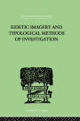 EIDETIC IMAGERY and Typological Methods of Investigation: Their Importance for the Psychology of Childhood, the Theory of