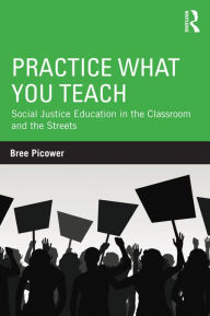 Practice What You Teach: Social Justice Education in the Classroom and the Streets