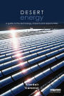 Desert Energy: A Guide to the Technology, Impacts and Opportunities