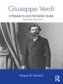 Giuseppe Verdi: A Research and Information Guide