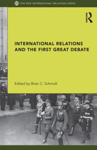 Title: International Relations and the First Great Debate, Author: Brian Schmidt