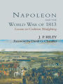 Napoleon and the World War of 1813: Lessons in Coalition Warfighting