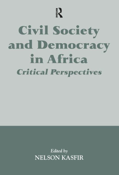 Civil Society and Democracy in Africa: Critical Perspectives