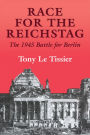 Race for the Reichstag: The 1945 Battle for Berlin