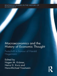 Title: Macroeconomics and the History of Economic Thought: Festschrift in Honour of Harald Hagemann, Author: H.M. Krämer