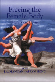 Title: Freeing the Female Body: Inspirational Icons, Author: Fan Hong